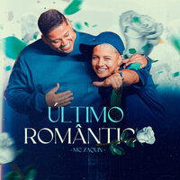 Último Romântico - Mc zaquin & Granfino