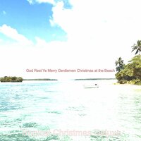 Christmas at the Beach God Rest Ye Merry Gentlemen - Tropical Christmas Deluxe