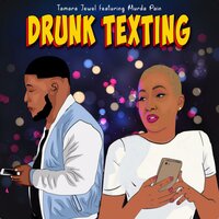 Drunk Texting - Tamara Jewel & Murda Pain