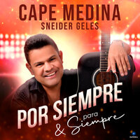 Por Siempre y para Siempre - Cape Medina & Sneider Geles