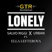 Lonely - Salvo Riggi & Urban & Ella Lefterova