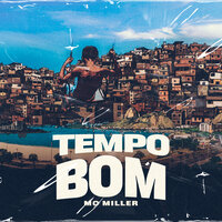 Tempo Bom - MC Miller