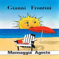 Mannaggia agosto - Gianni Frontini