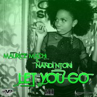 Let You Go - Maurice Machi & Maurice Machi, Nandi Ntoni & Nandi Ntoni