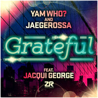 Grateful - Yam Who? & Jaegerossa & Jacqui George