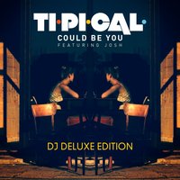 Could Be You - Ti.Pi.Cal. & Josh