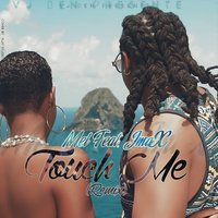 Touch Me - Mel & Jmax