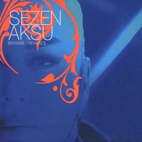 Eskidendi Çok Eskiden - Sezen Aksu