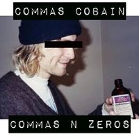Commas Cobain - Commas N Zeros