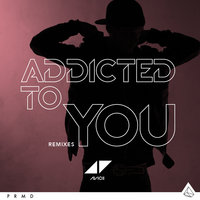 Addicted To You - Avicii & David Guetta