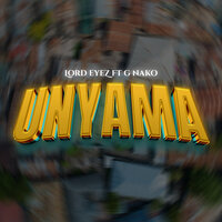 Unyama - Lord Eyez & G NAKO