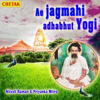 Ae Jagmahi Adhabhut Yogi - Nitesh Raman & Priyanka Mitra