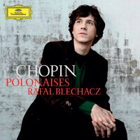 Chopin: Polonaise No. 1 in C-Sharp Minor, Op. 26, No. 1 - Rafal Blechacz & Rafał Blechacz & Фридерик Шопен