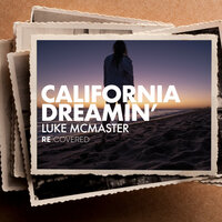 California Dreamin' - Luke McMaster