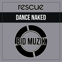 Dance Naked - Rescue