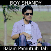 Balam Pamutuih Tali - Boy Shandy