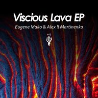 Viscious Lava - Alex ll Martinenko & Eugene Mako & Kay-D