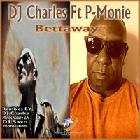 Bettaway - Dj Charles & P-Monie
