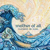 Mother of All - Maneesh de Moor