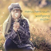 Menschentraum - Wolfgang Müller