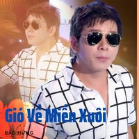 Gió Về Miền Xuôi - Bảo Hưng