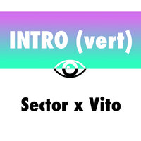 Intro (Vert) - Sector & Vito
