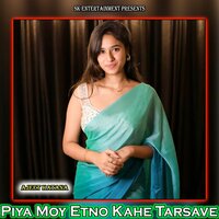 Piya Moy Etno Kahe Tarsave - Ajeet Katara