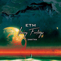 Losing Feelings - ETM & Shantina
