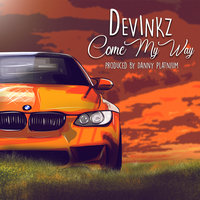 Come My Way - Devinkz