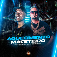 Aquecimento Maceteiro - DJ RD DO MARTINS & DJ Ed Do Escadão