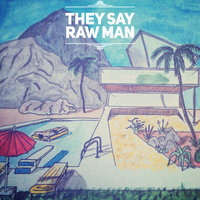 They Say - Raw Man