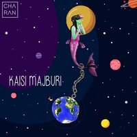 Kaisi Majburi - Charan