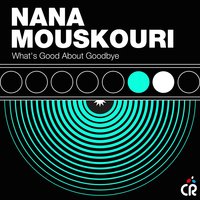 What's Good About Goodbye - Nana Mouskouri