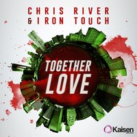 Together Love - Chris River & Iron Touch