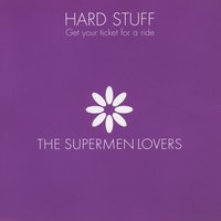 Hard Stuff - The Supermen Lovers & Juan Rozoff