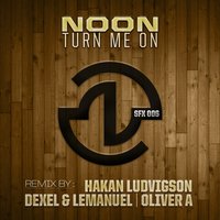 Turn me on - Noon