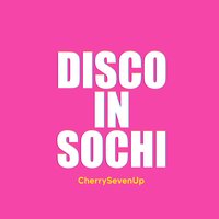 Cherry Seven Up - Disco In Sochi & Mirage