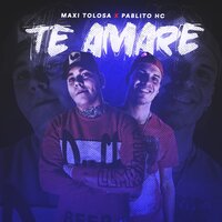 Te Amaré - Maxi Tolosa & Pablito HC