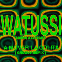 A Mover La Colita - Watussi & Sbeng Allstars & Miki Chieregato