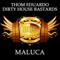 Maluca - Thom Eduardo & Dirty House Bastards