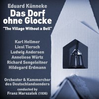 Das Dorf ohne Glocke: Act III, Dialog 3 - Franz Marszalek & Eduard Künneke & Karl Hellmer & Ludwig Andersen & Richard Sengeleitner & Orchester des Deutschlandsenders