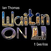 Waitin on U - Ian Thomas & Qwes Kross & Anthony Vatero