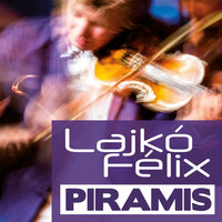 Piramis - Lajkó Félix