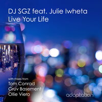 Live Your Life - DJ SGZ & Julie Iwheta