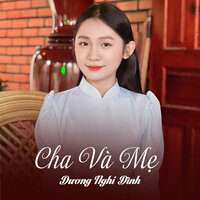 Cha Và Mẹ - Dương Nghi Đình