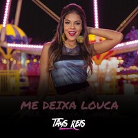 Me Deixa Louca - Tays Reis