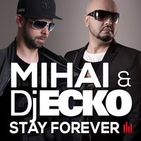 Stay Forever - Mihai