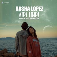 Vida Linda - Sasha Lopez & Ale Blake & Angelika Vee
