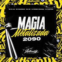 Magia Metalizada 2090 - dj Bosão original & Mc Magrinho & MC Gw & MC DL 22 & DJ Postura