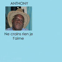 Ne crains rien je t'aime - Anthony